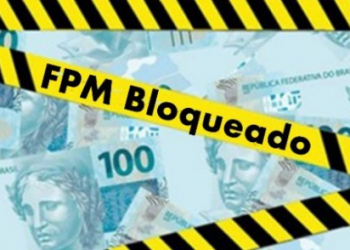 22 municípios do estado têm FPM bloqueado; dois são da Bacia do Jacuípe e um do território do sisal