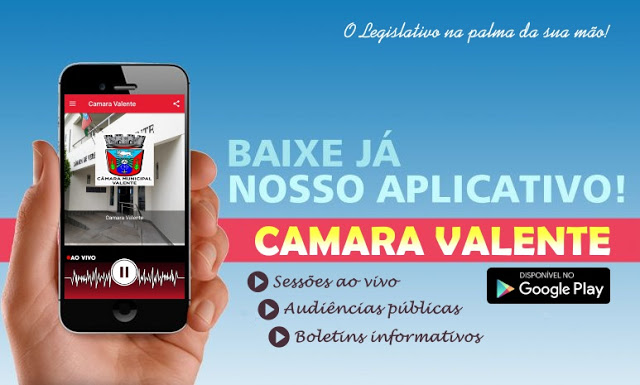 Câmara Municipal de Valente lança aplicativo para celulares
