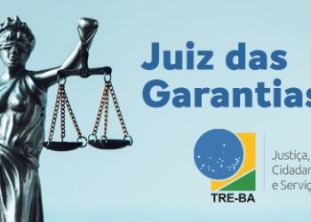 Juiz das garantias do TRE-BA passa a atuar nas zonas eleitorais